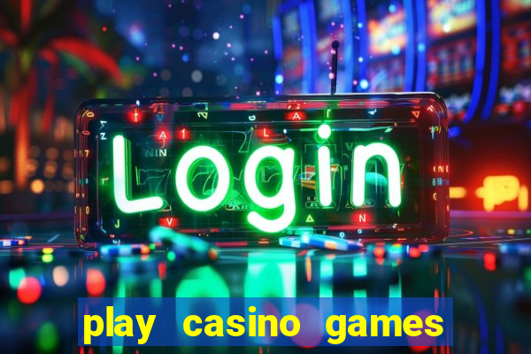 play casino games real money