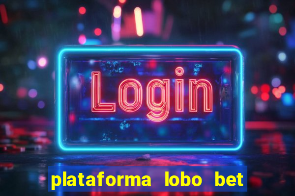 plataforma lobo bet é confiável