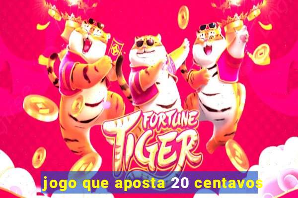 jogo que aposta 20 centavos