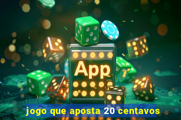 jogo que aposta 20 centavos