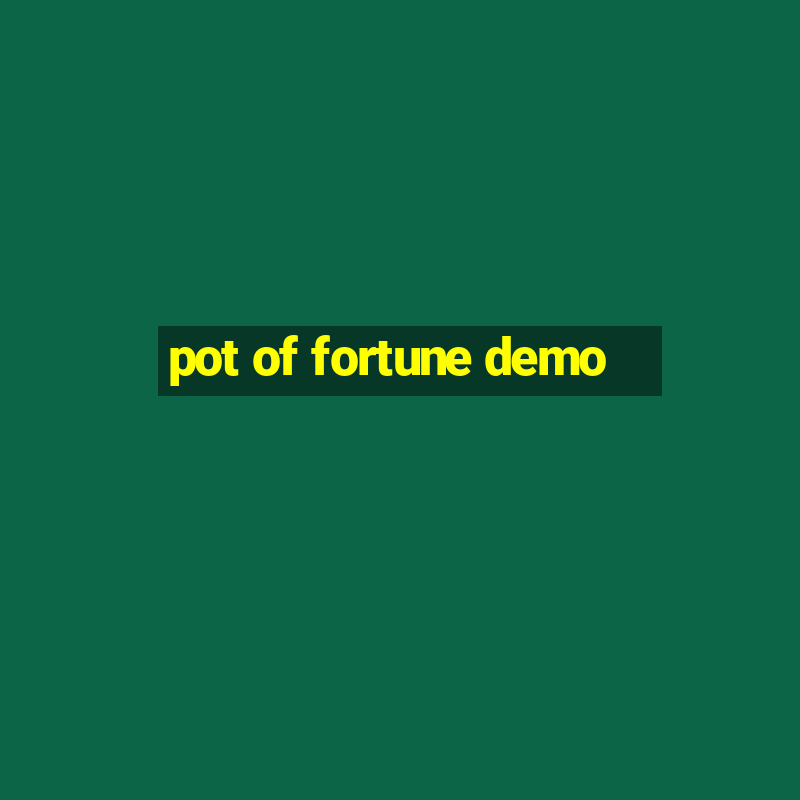 pot of fortune demo