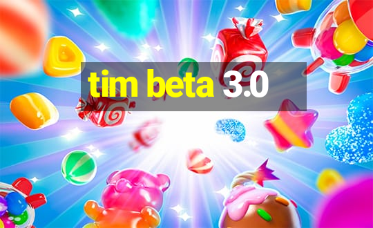 tim beta 3.0