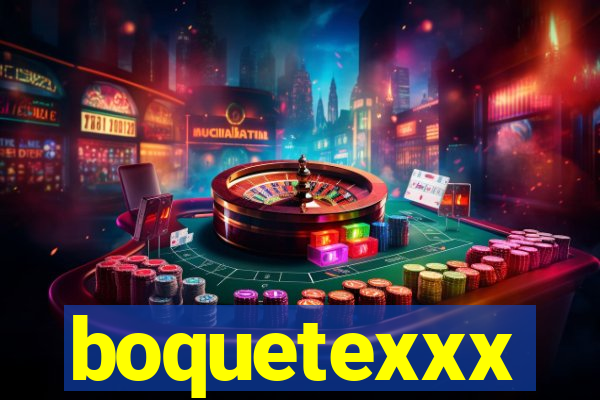 boquetexxx