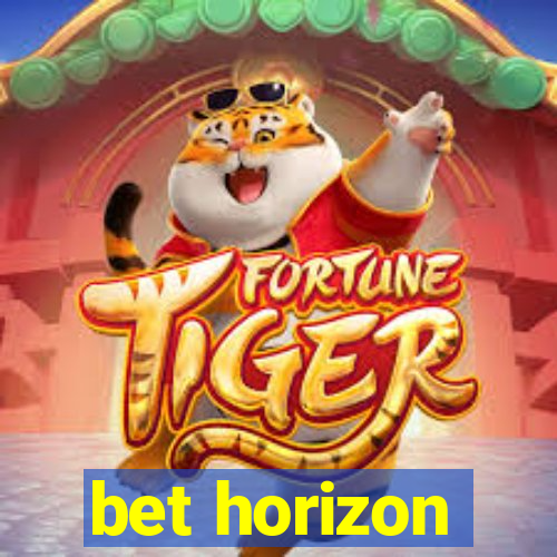 bet horizon