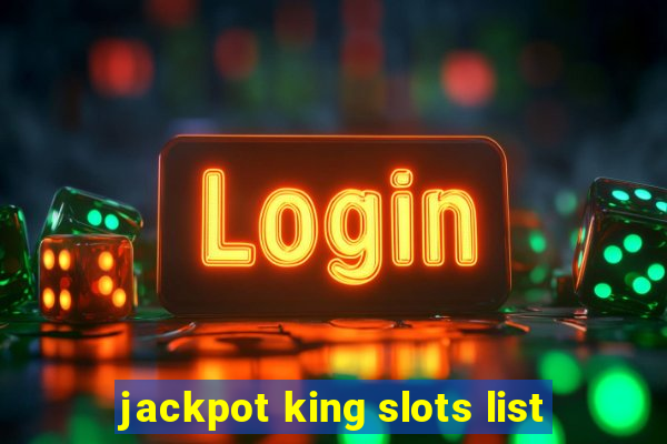 jackpot king slots list