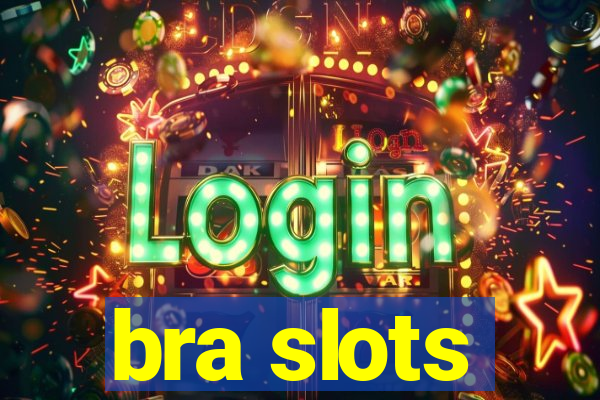 bra slots