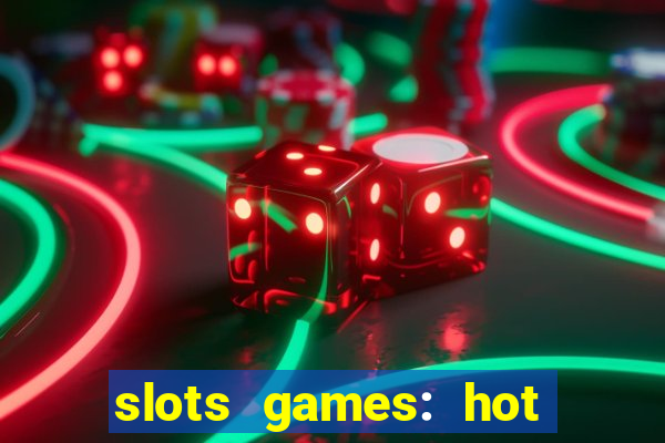 slots games: hot vegas casino