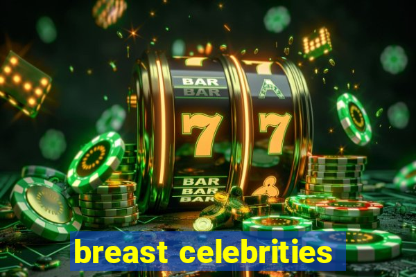 breast celebrities