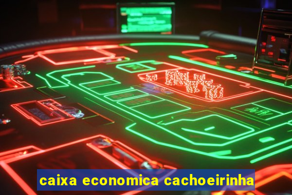 caixa economica cachoeirinha