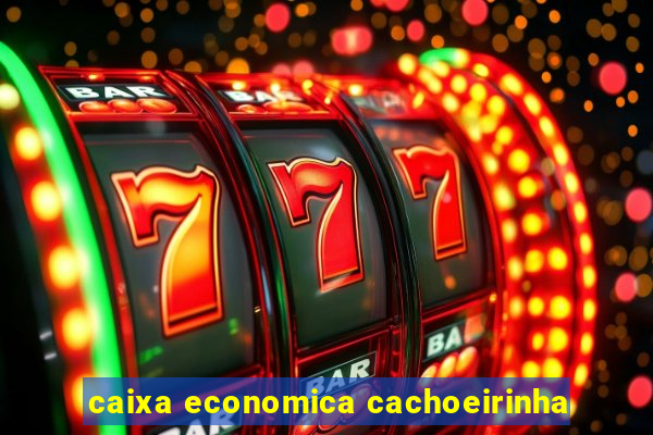 caixa economica cachoeirinha