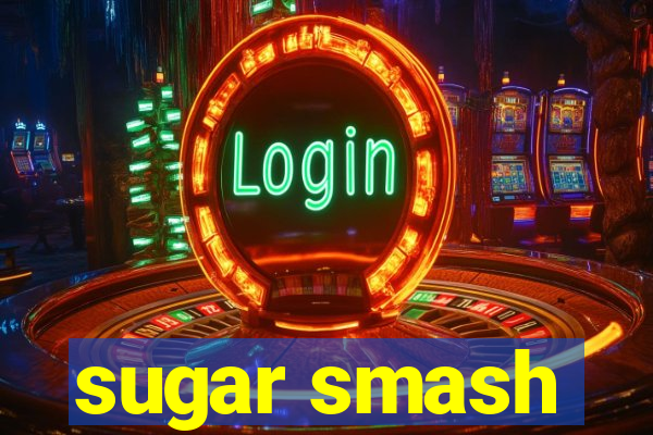 sugar smash