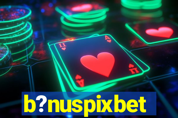 b?nuspixbet