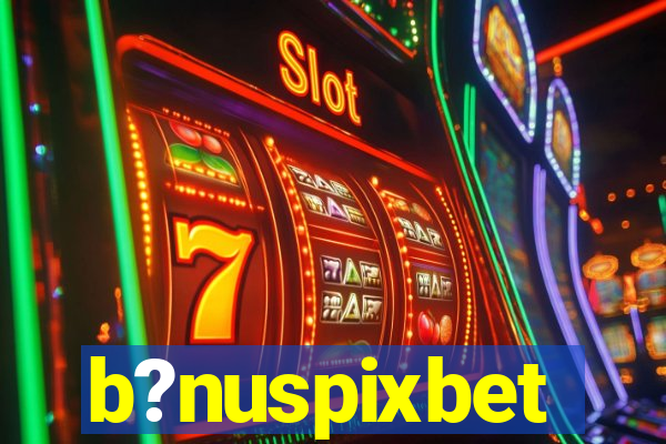 b?nuspixbet