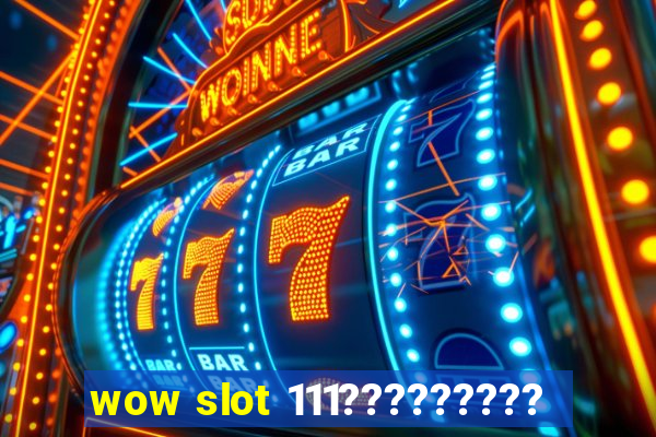 wow slot 111?????????