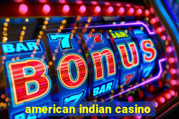 american indian casino