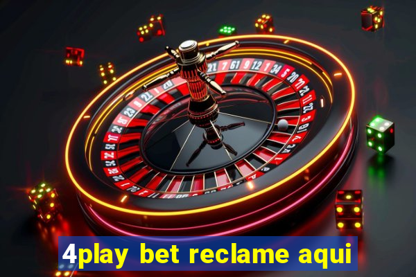 4play bet reclame aqui