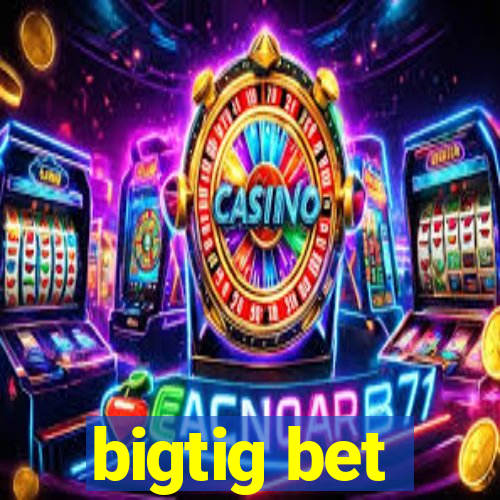 bigtig bet