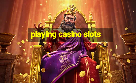 playing casino slots