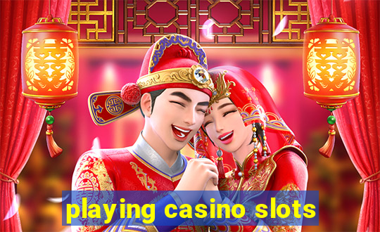 playing casino slots