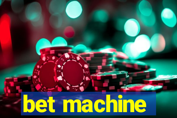 bet machine