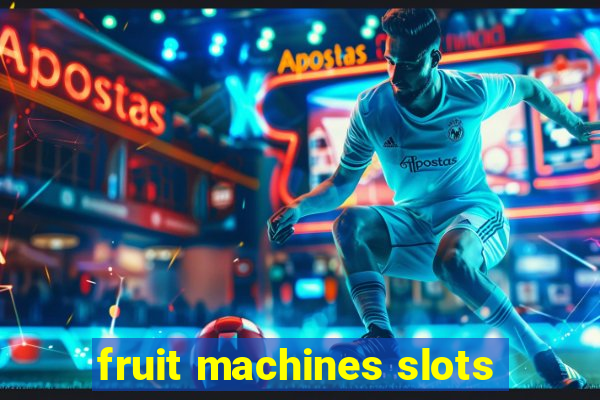 fruit machines slots