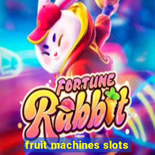 fruit machines slots