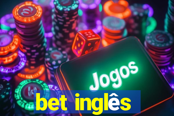 bet inglês