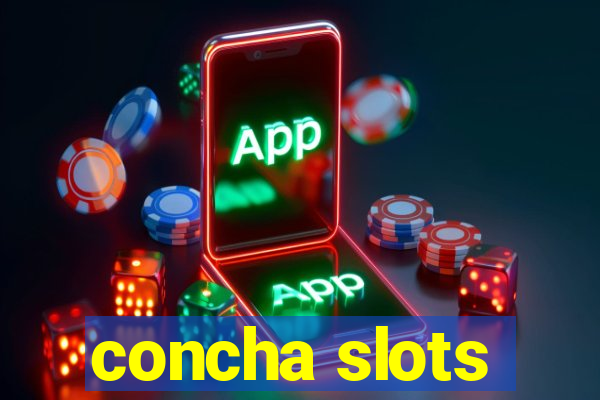 concha slots