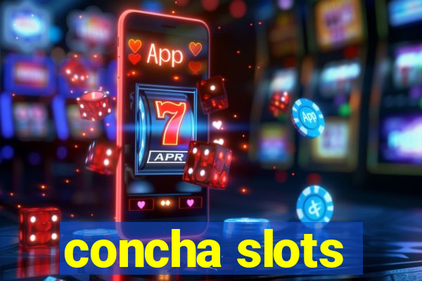 concha slots