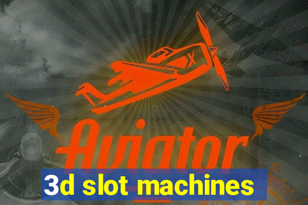 3d slot machines