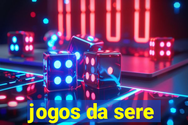 jogos da sere