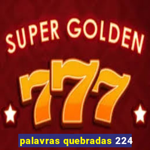 palavras quebradas 224