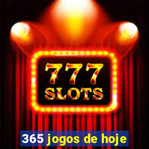 365 jogos de hoje