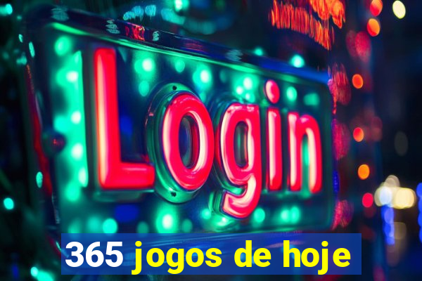 365 jogos de hoje