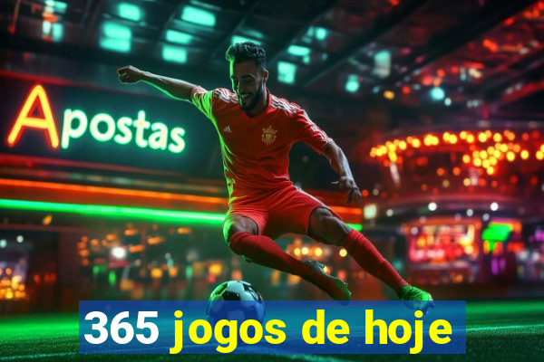 365 jogos de hoje