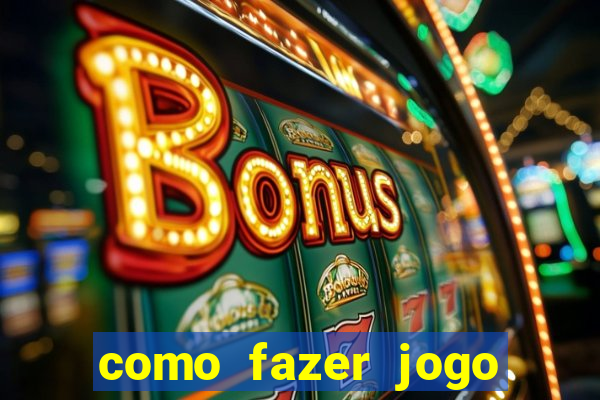 como fazer jogo pela internet