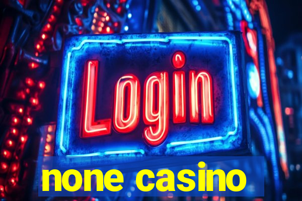 none casino