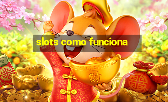 slots como funciona