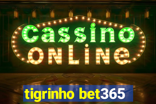 tigrinho bet365