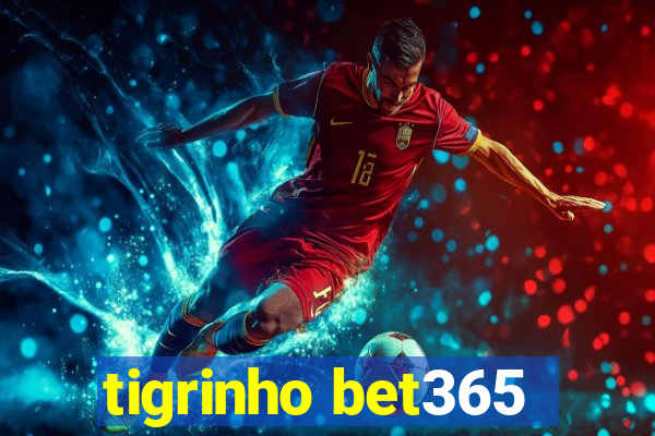 tigrinho bet365