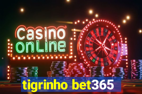 tigrinho bet365