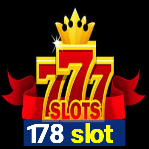 178 slot