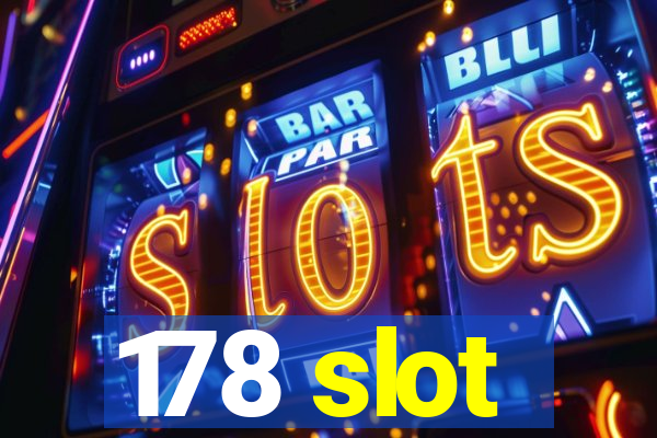 178 slot