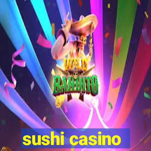 sushi casino