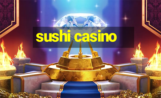 sushi casino