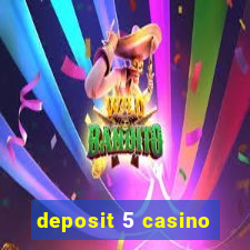 deposit 5 casino