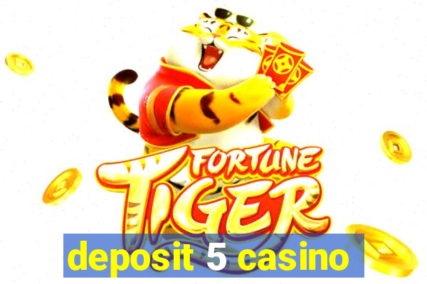 deposit 5 casino