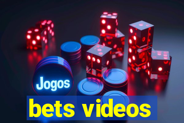 bets videos