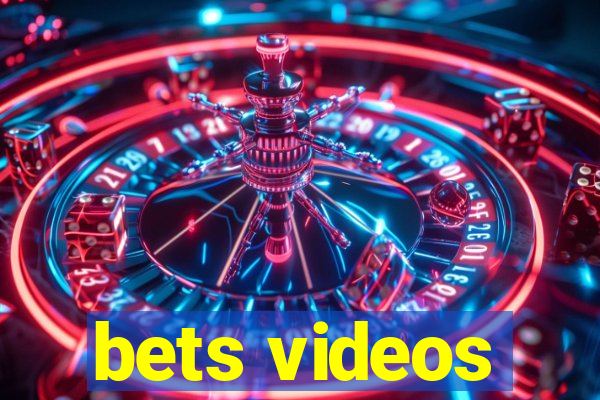 bets videos