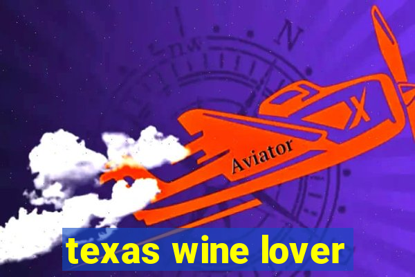 texas wine lover